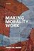 Making Morality Work