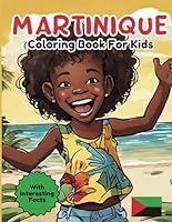 Martinique Coloring Book For Kids: With Interesting Facts B0BM48BG37 Book Cover