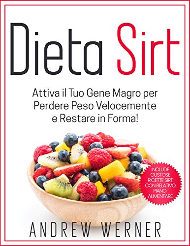 Télécharger Dieta Sirt: Attiva il tuo “Gene Magro” per Perdere Peso Velocemente e restare in Forma! (Include Francais PDF
