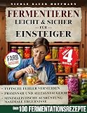 Fermentieren für Einsteiger: Einfach, sicher und gesund fermentieren – Schritt für Schritt, alltagstauglich, gelingsicher und ohne Risiko