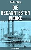  Die bekanntesten Werke von Mark Twain (Illustrierte Ausgabe): Von Adam bis Vanderbilt + Die 1,000,000 Pfundnote und andere humoristische Erzählungen und Skizzen