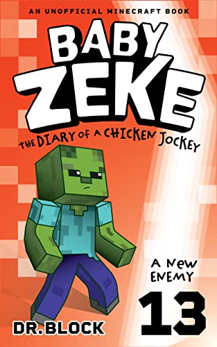 Baby Zeke: A New Enemy: The diary of a chicken jockey, book 13 (an unofficial Minecraft book) (Baby Zeke: The Diary of a Chicken Jockey)