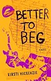 Better to Beg: A Novel