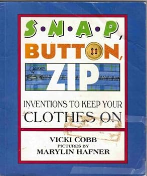 Paperback Snap, Button, Zip: Inventions to Keep Your Clothes on Book