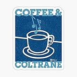 Coffee & Coltrane - Jazz with Your Java Sticker - Sticker Graphic - Auto, Wall, Laptop, Cell, Truck Sticker for Windows, Cars, Trucks