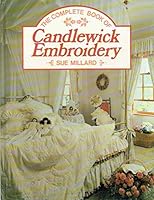 The Complete Book of Candlewick Embroidery 1853681504 Book Cover