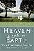 Heaven Is a Place on Earth: Why Everything You Do Matters to God
