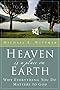 Heaven Is a Place on Earth: Why Everything You Do Matters to God