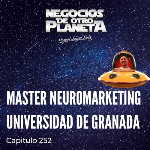 Master Neuromarketing en Universidad de Granada | Negocios de otro Planeta - T8C252