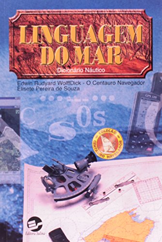 Linguagem do mar: Dicionário náutico - Wolffdick, Edwin Rudyard