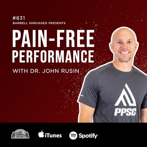 Pain-Free Performance with Dr. John Rusin, Doug Larson Travis Mash & Dr. Mike Lane #831