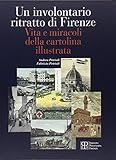  Un involontario ritratto di Firenze. Vita e miracoli della cartolina illustrata