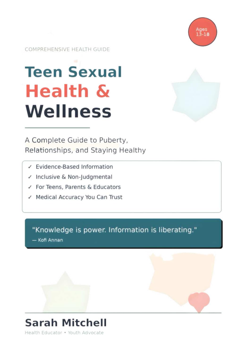 Teen Sexual Health & Wellness: A Complete Guide to Puberty, Relationships, and Staying Healthy: Everything Teens Need to Know About Their Bodies, Boundaries, and Healthy Relationships