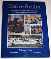 Native Realm: The Polish-American Community of Portage County, 1857-1992 0938627163 Book Cover