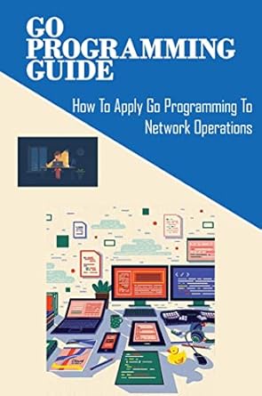 Amazon.com: Go Programming Guide: How To Apply Go Programming To ...