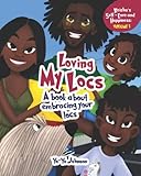 Loving My Locs: A book about embracing your Locs