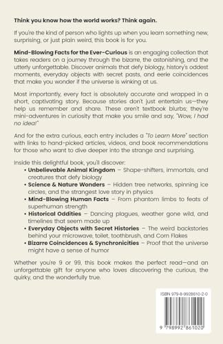 Mind-Blowing Facts for the Ever-Curious: Fascinating, Weird, and Wonderful Truths to Amaze Your Friends, Challenge Your Thinking, and Keep You Entertained for Hours