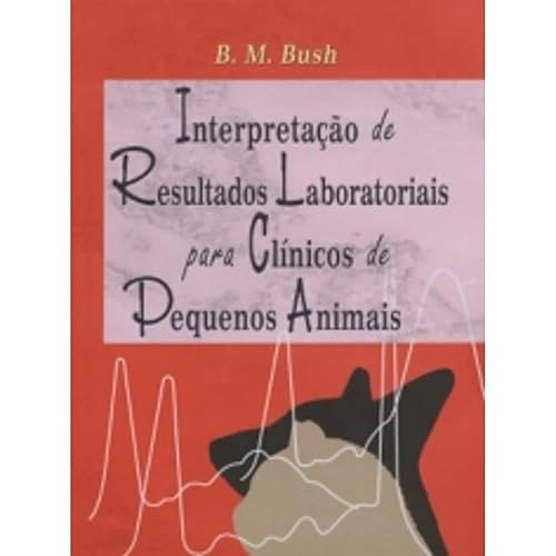 Interpretação de Resultados Laboratoriais para Clínicos de Pequenos Animais