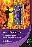 Fuoco Sacro. L'incredibile Storia Di Una Rinascita - 2