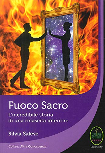 Fuoco Sacro. L'incredibile Storia Di Una Rinascita
