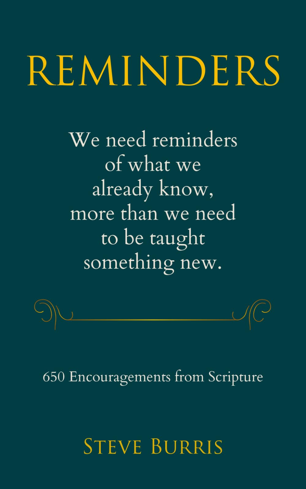 Reminders: We need reminders of what we already know, more than we need to be taught something new.
