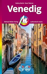 MICHAEL MÜLLER REISEFÜHRER Venedig MM-City: 100% authentisch, aktuell und vor Ort recherchiert.