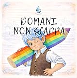  DOMANI NON SCAPPA (Italian Edition)