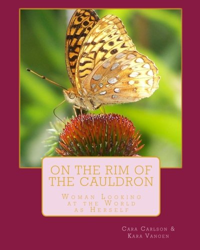 On the Rim of the Cauldron: Woman Looking at the World as Herself