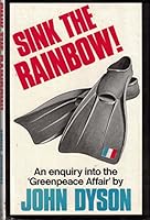 Sink the Rainbow: An Enquiry into the Greepeace Affair 057503856X Book Cover