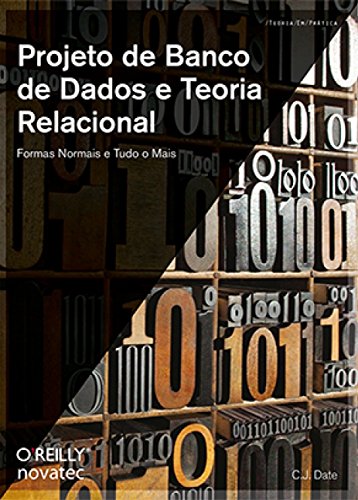 Projeto de Banco de Dados e Teoria Relacional: Formas Normais e Tudo o Mais