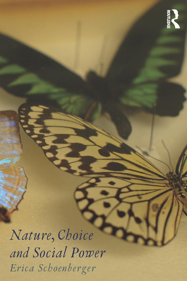 Nature, Choice and Social Power      1st Edition, Kindle Edition