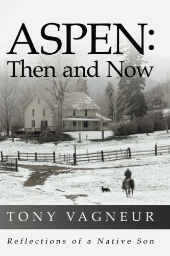 Aspen: Then and Now: Reflections of a Native Son