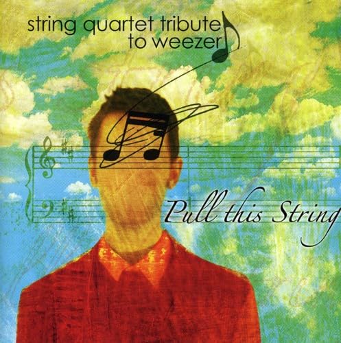 The String Quartet Tribute to Weezer: Pull This String [Audio CD] Various Artists; Deni Bonet; Gloria Justen and Doug Munro