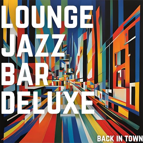 Back In Town by Lounge Jazz Bar Deluxe on Amazon Prime Music