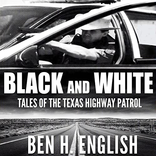 Black and White: Tales of the Texas Highway Patrol