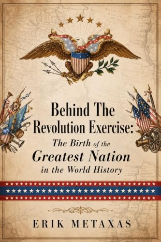 Behind The Revolution Exercise: The Birth of the Greatest Nation in the World History
