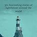 A Brief Atlas of the Lighthouses at the End of the World