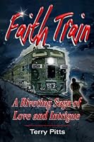 Faith Train - A Riveting Saga of Love an Intrigue 0987981307 Book Cover