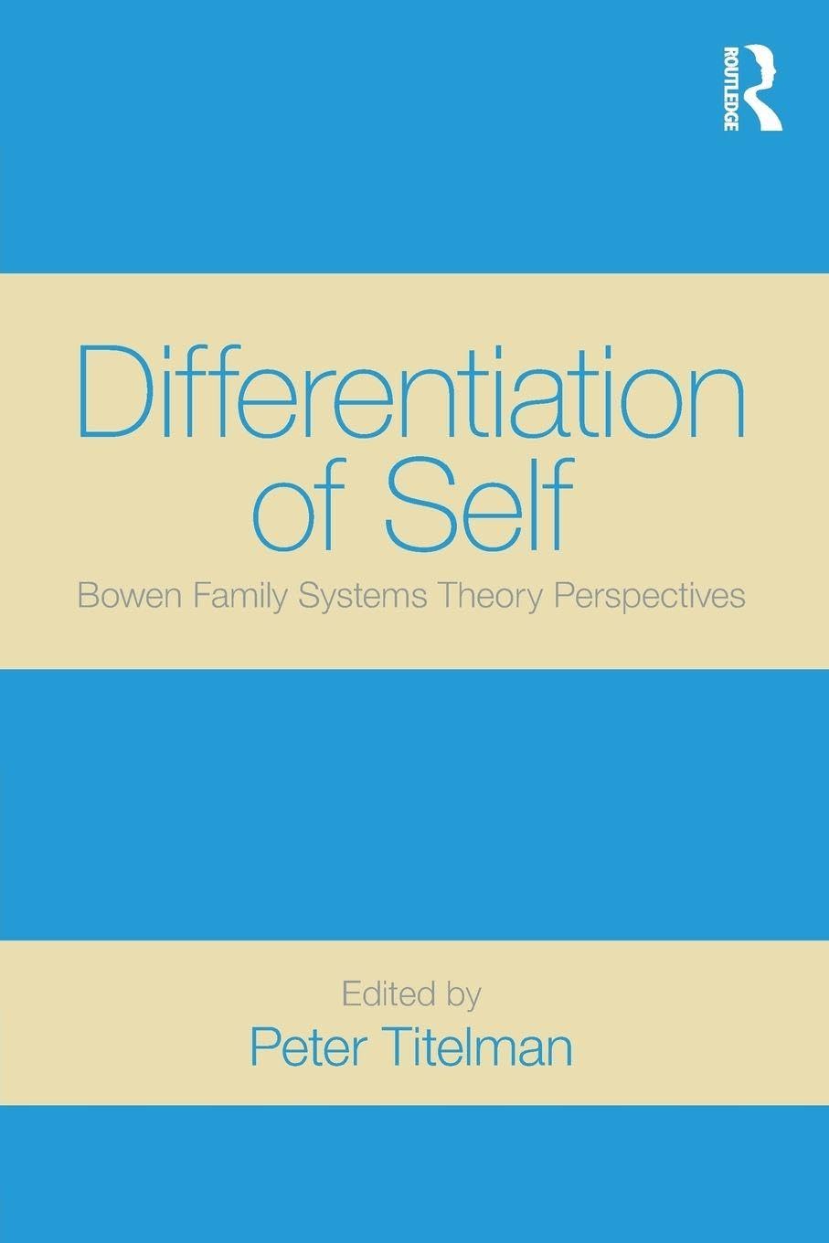 Differentiation of Self: Bowen Family Systems Theory Perspectives