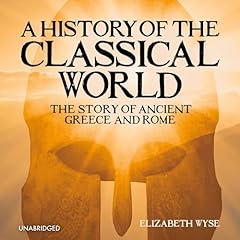 A History of the Classical World Audiolibro Por Elizabeth Wyse arte de portada