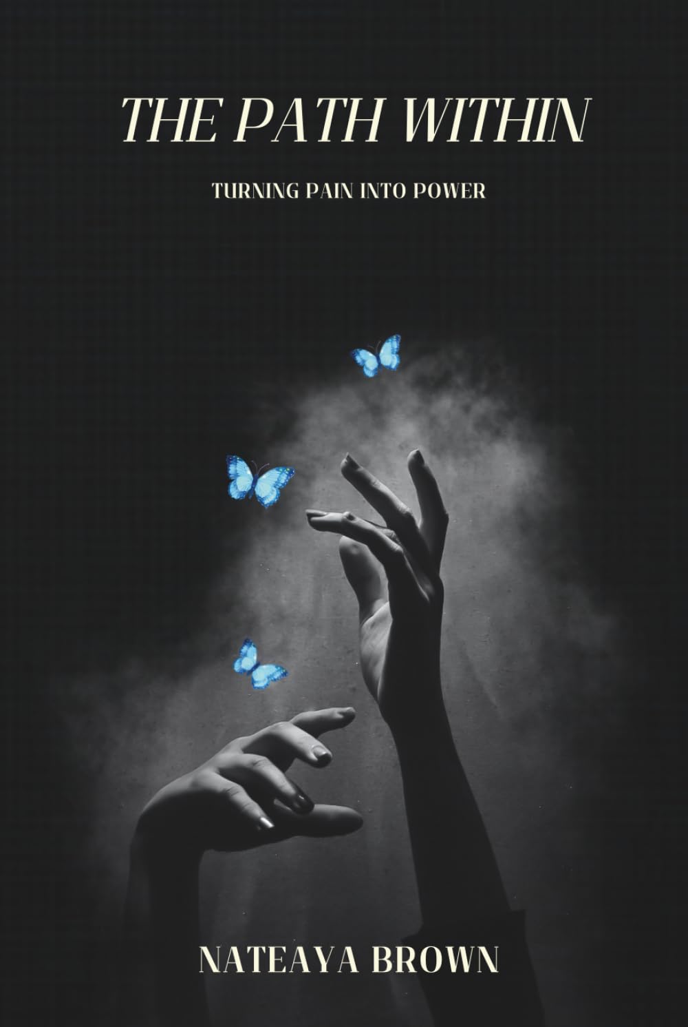 The Path Within: Turning Pain Into Power: A Guide to Healing,Faith,and Reclaiming Your Peace