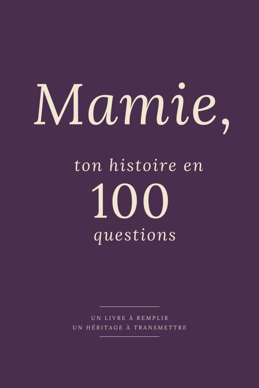 Mamie, ton histoire en 100 questions