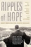 Ripples Of Hope: Great American Civil Rights Speeches