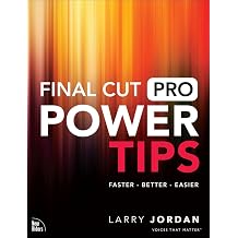 Final Cut Pro Power Tips Faster, Better, Easier Voices That Matter