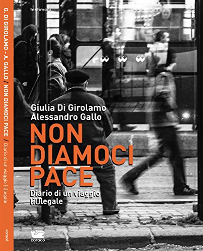 Giulia Di Girolamo, Alessandro Gallo – Non diamoci pace (2014)