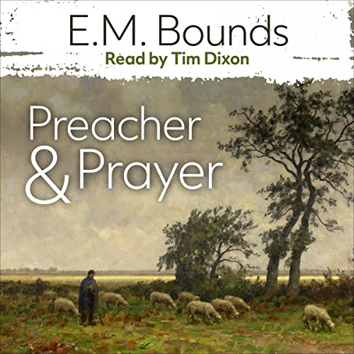 Preacher &amp;amp; Prayer by E. M. Bounds episode artwork