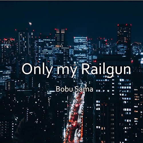 Only my Railgun (From "A Certain Scientific Railgun S")