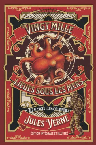 Vingt mille lieues sous les mers — Les voyages extraordinaires — édition intégrale et illustré (French Edition)