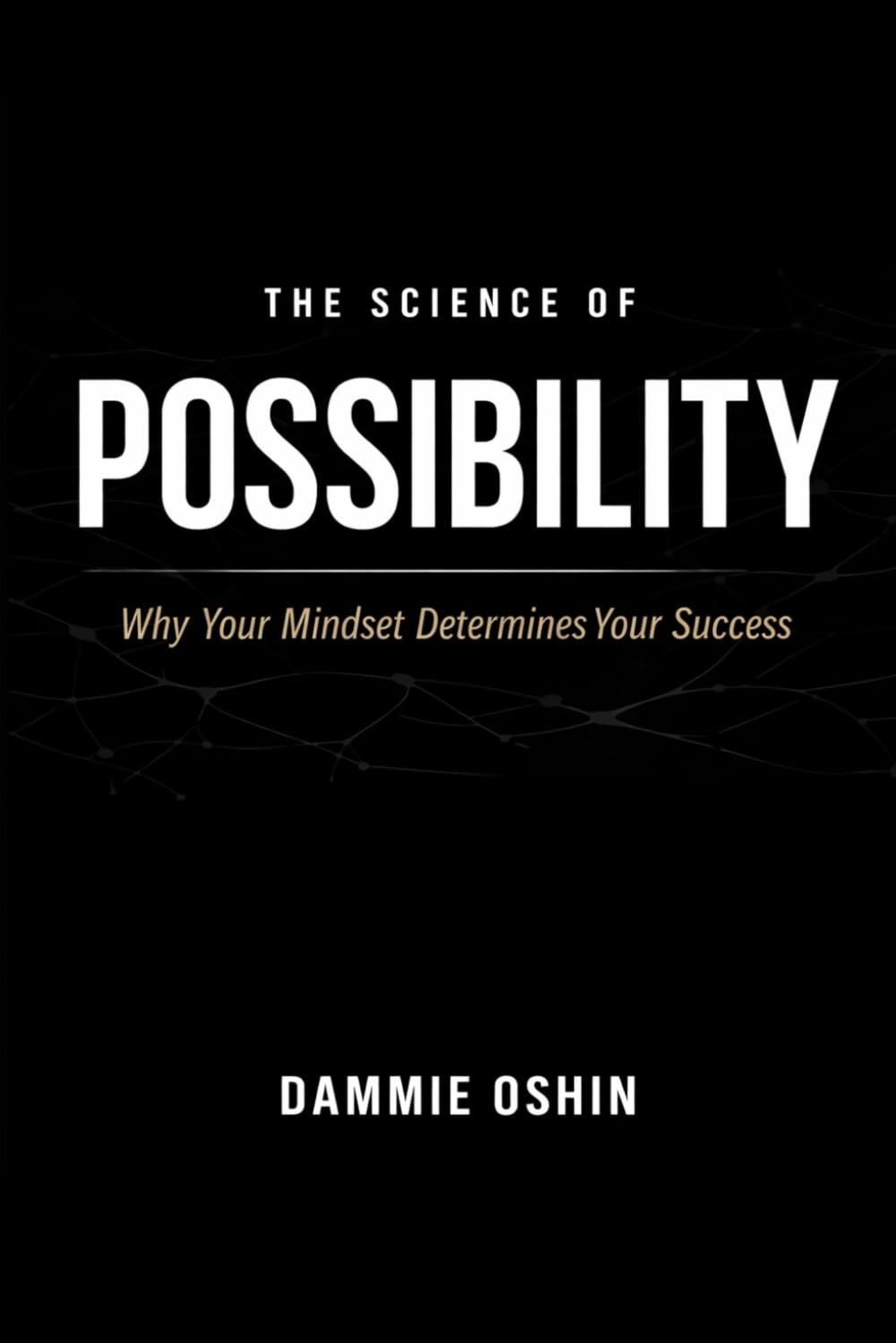 The Science of Possibility: Why Your Mindset Determines Your Success