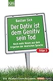  Der Dativ ist dem Genitiv sein Tod. Folge 3. Noch mehr aus dem Irrgarten der deutschen Sprache ( 20. November 2006 )